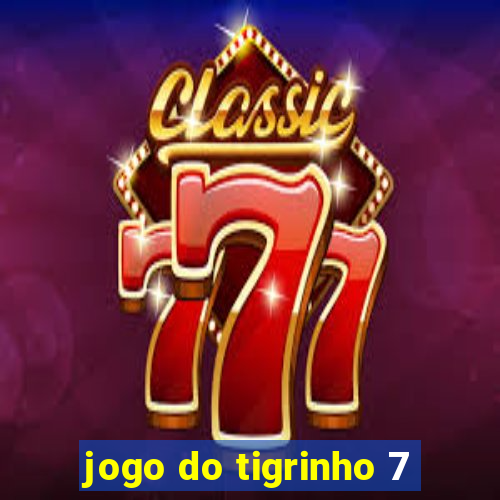 jogo do tigrinho 7